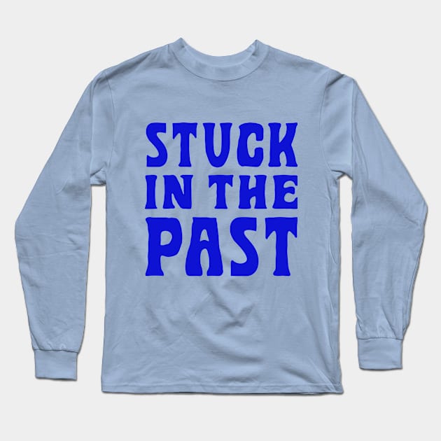 Stuck In The Past Long Sleeve T-Shirt by SparkleArt